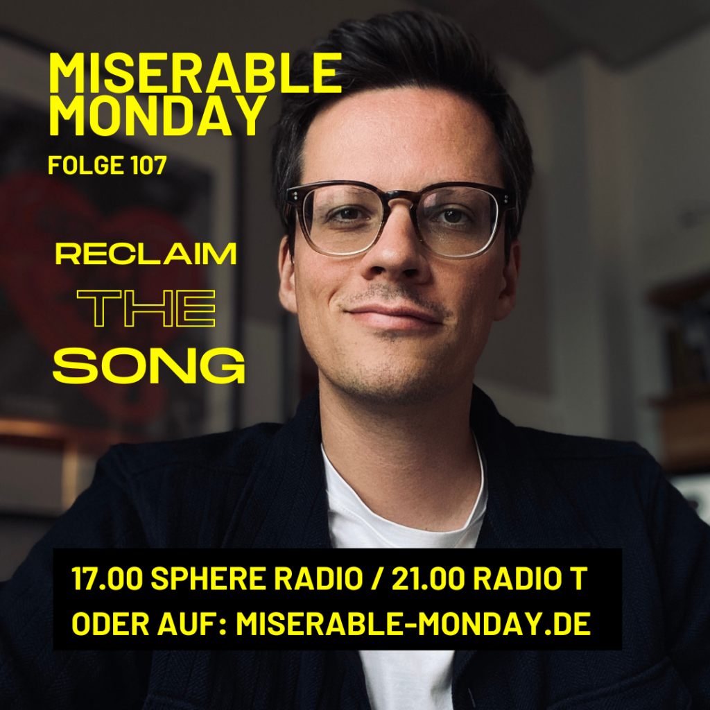 Miserable Monday - Folge 107 - RECLAIM THE SONG!